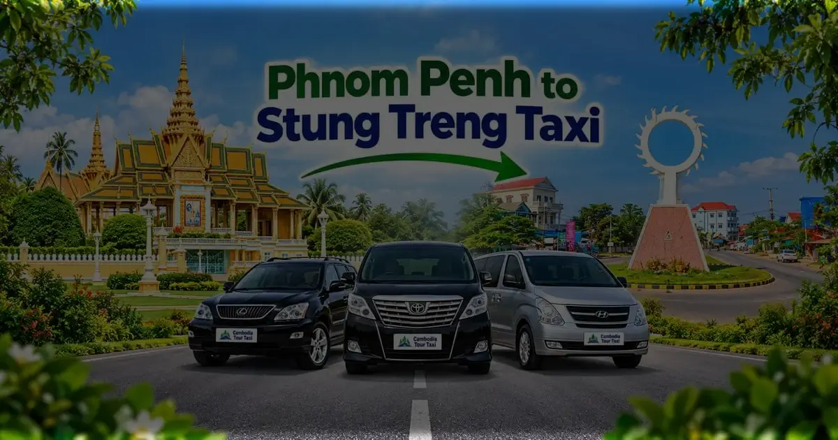 Phnom Penh to Stung Treng Taxi – Private taxi transfer from Phnom Penh Royal Palace to Stung Treng, Cambodia