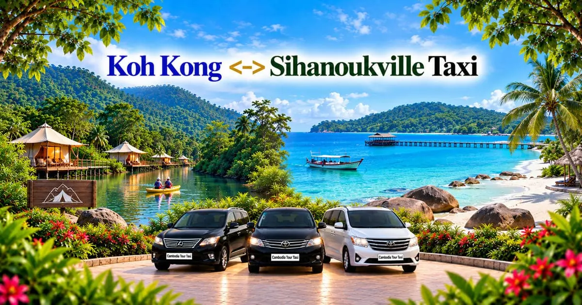 Koh Kong to Sihanoukville Taxi – Safe, Reliable Private Transfer with Comfortable Vehicle and Professional Driver in Cambodia