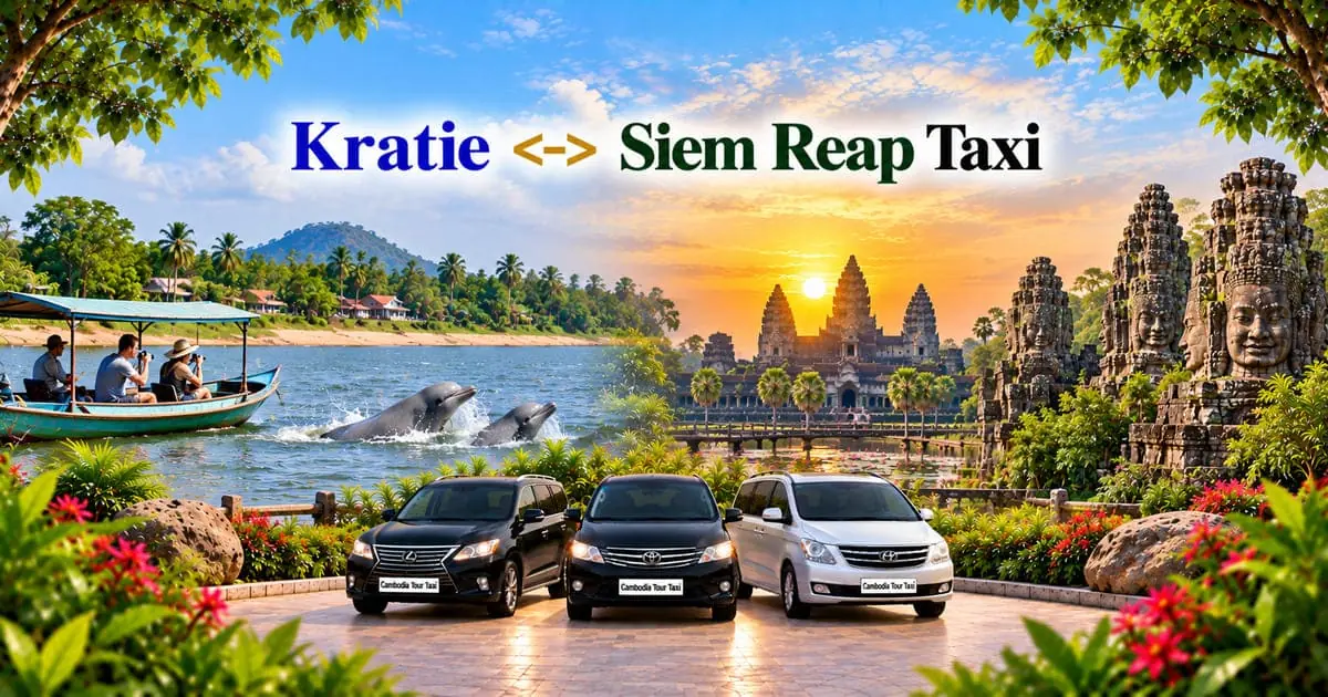 Kratie to Siem Reap Taxi – Safe, Reliable Private Transfer with Comfortable Vehicle and Professional Driver in Cambodia