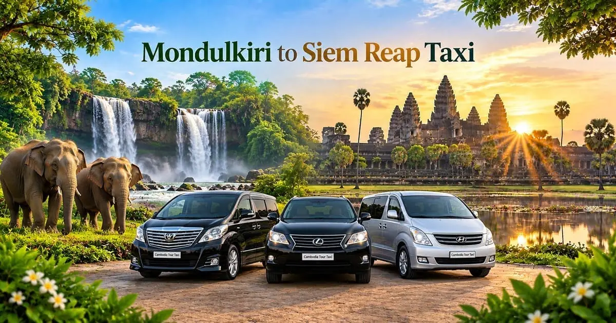 Mondulkiri to Siem Reap Taxi – Safe, Reliable Private Transfer with Comfortable Vehicle and Professional Driver in Cambodia.