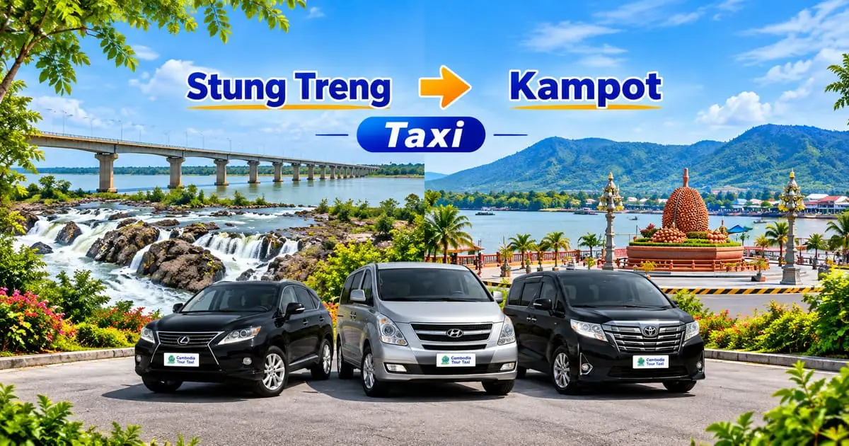 Stung Treng to Kampot Taxi – Safe, Reliable Private Transfer with Comfortable Vehicle and Professional Driver in Cambodia