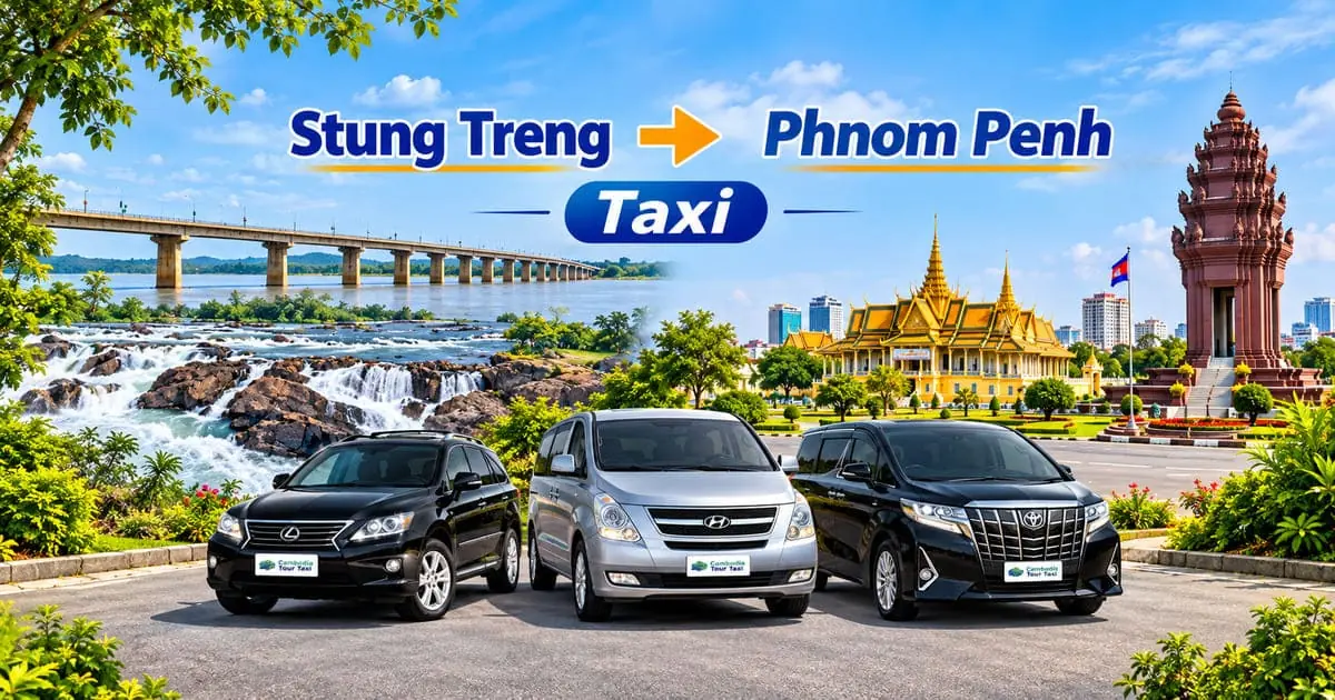 Stung Treng to Phnom Penh Taxi – Safe, Reliable Private Transfer with Comfortable Vehicle and Professional Driver in Cambodia